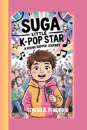 Suga: LITTLE K-POP STAR -A Young Rapper Journey