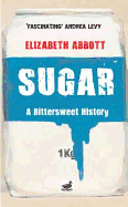 Sugar: A Bittersweet History