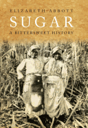 Sugar: A Bitterweet History