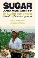 Sugar and Modernity in Latin America: Interdisciplinary Perspectives