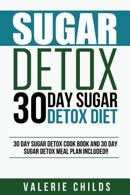 Sugar Detox: 30 Day Sugar Detox Diet - Bonus! 30 Day Sugar Detox Cook Book and 30 Day Sugar Detox Meal Plan Included! - Louis, Joy
