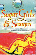 Sugar Girls & Seamen: A Journey Into the World of Dockside Prostitution in South Africa