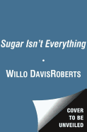 Sugar Isn't Everything