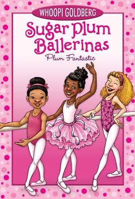 Sugar Plum Ballerinas: Plum Fantastic - Goldberg, Whoopi, and Underwood, Deborah