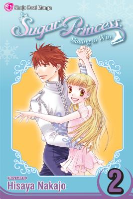 Sugar Princess: Skating to Win, Vol. 2: Final Volume! - Nakajo, Hisaya