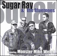 Sugar Ray & the Bluetones Featuring Monster Mike Welch - Sugar Ray & the Bluetones