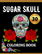 Sugar Skull Coloring Book: 30 Pages