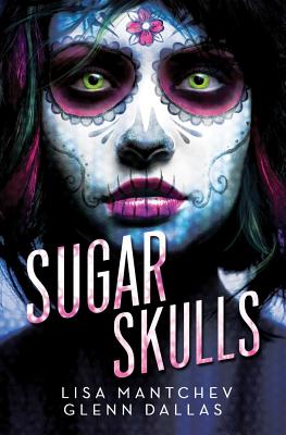 Sugar Skulls - Mantchev, Lisa, and Dallas, Glenn