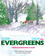 Sugar White Snow and Evergreens: A Winter Wonderland of Color