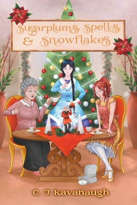 Sugarplums, Spells, & Snowflakes - Kavanaugh, C J