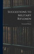 Suggestions to Military Riflemen