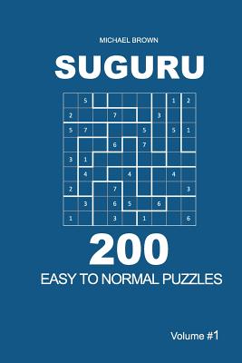 Suguru - 200 Easy to Normal Puzzles 9x9 (Volume 1) - Brown, Michael