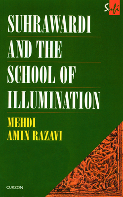 Suhrawardi and the School of Illumination - Aminrazavi, Mehdi Amin Razavi