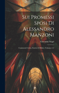 Sui Promessi Sposi Di Alessandro Manzoni: Commenti Critici, Estetici E Biblici, Volumes 1-2