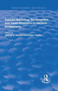 Suicidal Behaviour, Bereavement and Death Education in Chinese Adolescents: Hong Kong Studies