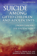Suicide Among Gifted Children and Adolescents: Understanding the Suicidal Mind