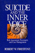 Suicide and the Inner Voice: Risk Assessment, Treatment, and Case Management - Firestone, Robert W