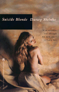 Suicide Blonde: Suicide Blonde - Steinke, Darcey, and Rosenman, Jane (Editor)