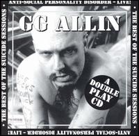 Suicide Sessions/Anti-Social Personality Disorder: Live - G.G. Allin