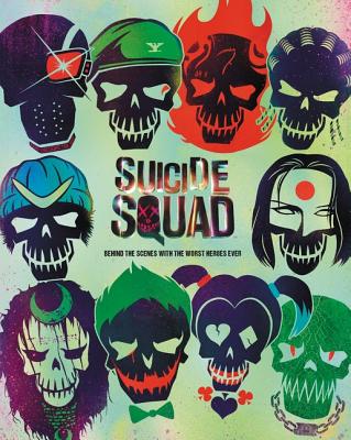 Suicide Squad: Behind the Scenes with the Worst Heroes Ever - Bergstrom, Signe