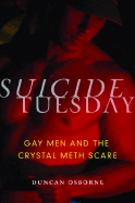 Suicide Tuesday: Gay Men and the Crystal Meth Scare