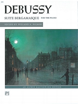 Suite Bergamasque for the Piano - Debussy, Claude (Composer), and Palmer, Willard A (Composer)