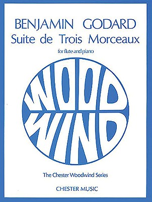 Suite de trois Morceaux Op. 116 - Godard, Benjamin (Composer), and Wye, Trevor (Editor)