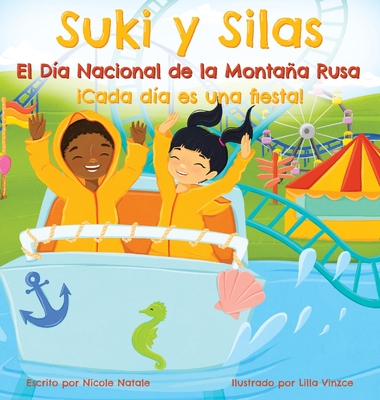 Suki y Silas el Da Nacional de la Montaa Rusa: Cada Da Es una Fiesta! - Natale, Nicole, and Romero Colomina, Nora (Translated by)