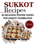Sukkot Recipes: 30 Delicious Stuffed Foods for Sukkot Celebration