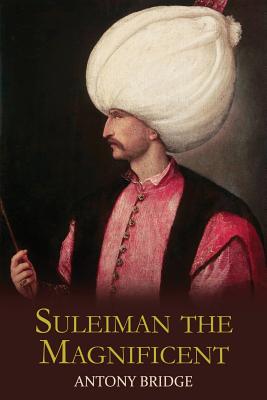 Suleiman the Magnificent: Scourge of Heaven - Bridge, Antony