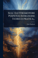 Sull' Elettromotore Perpetuo Istruzione Teorico-pratica...