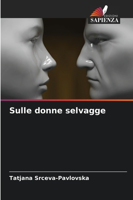 Sulle donne selvagge - Srceva-Pavlovska, Tatjana