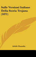 Sulle Versioni Italiane Della Storia Trojana (1871)