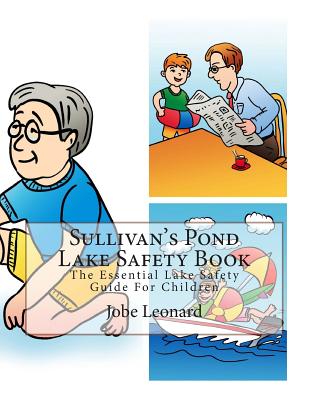 Sullivan's Pond Lake Safety Book: The Essential Lake Safety Guide For Children - Leonard, Jobe