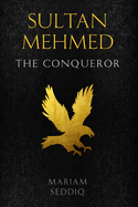 Sultan Mehmed: the conqueror