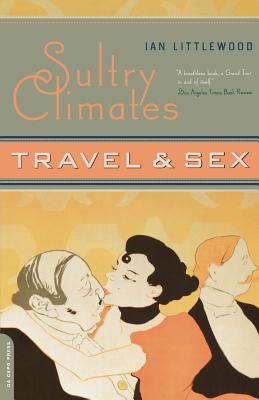 Sultry Climates: Travel & Sex - Littlewood, Ian, Dr.