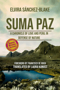 Suma Paz: A Chronicle of Love and Peril in Defense of Nature