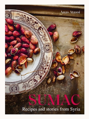 Sumac: Recipes and Stories from Syria - Atassi, Anas, and Kataf, Rania (Photographer), and Van Der Spek, Jeroen (Photographer)