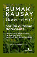 Sumak Kausay (Buen Vivir) por un autismo floreciente: Contextos y significados de la experiencia desde el Sur Global andino