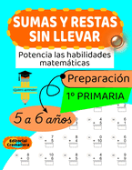 Sumas Y Restas Sin Llevar: para NIOS de 5 y 6 AOS. PREPARACIN de 1 PRIMARIA