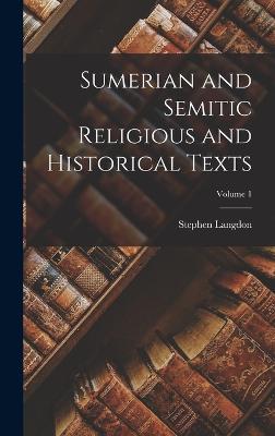 Sumerian and Semitic Religious and Historical Texts; Volume 1 - Langdon, Stephen