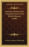 Sumerian Hymns from Cuneiform Texts in the British Museum (1908)