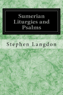 Sumerian Liturgies and Psalms