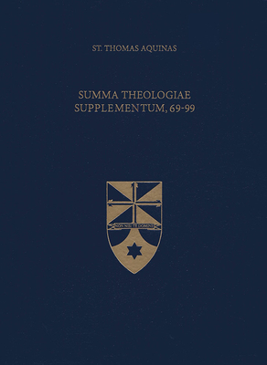 Summa Theologiae Supplementum, 69-99 (Latin-English Edition) - Aquinas, Thomas, St., and Shapcote, Laurence, Fr. (Translated by)