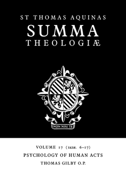 Summa Theologiae: Volume 17, Psychology of Human Acts: 1a2ae. 6-17 - Aquinas, Thomas, St., and Gilby, Thomas (Editor)