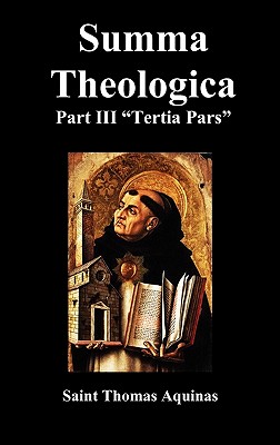 SUMMA THEOLOGICA Tertia Pars, (Third Part) - Aquinas, Saint Thomas
