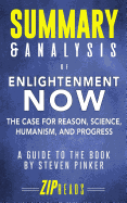 Summary & Analysis of Enlightenment Now: The Case for Reason, Science, Humanism, and Progress - A Guide to the Book by Steven Pinker