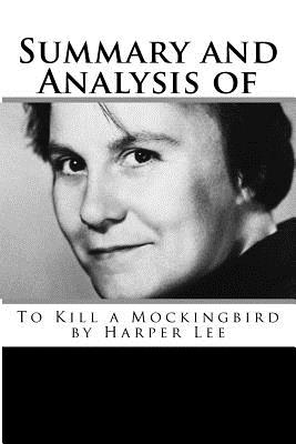 Summary and Analysis of To Kill a Mockingbird by Harper Lee - Thompson, Alex