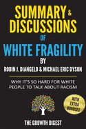 Summary and Discussions of White Fragility: Why It's So Hard for White People to Talk About Racism By Robin J. DiAngelo and Michael Eric Dyson