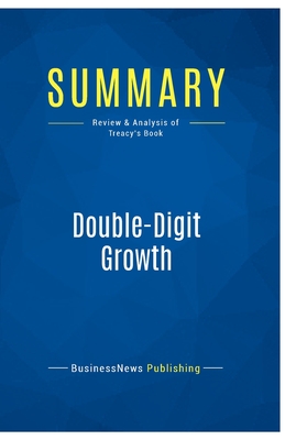 Summary: Double-Digit Growth: Review and Analysis of Treacy's Book - Businessnews Publishing